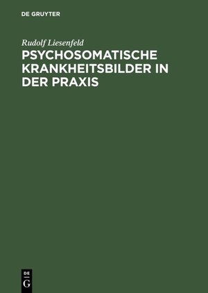 Buchcover Psychosomatische Krankheitsbilder in der Praxis | Rudolf Liesenfeld | EAN 9783110119138 | ISBN 3-11-011913-7 | ISBN 978-3-11-011913-8