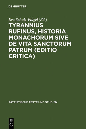 Buchcover Tyrannius Rufinus, Historia monachorum sive de Vita Sanctorum Patrum (Editio critica)  | EAN 9783110120400 | ISBN 3-11-012040-2 | ISBN 978-3-11-012040-0