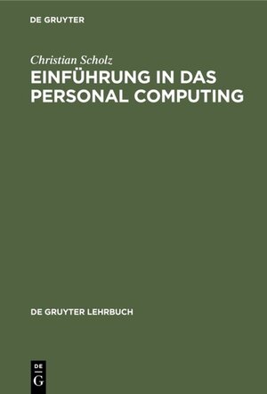 Buchcover Einführung in das Personal Computing | Christian Scholz | EAN 9783110121117 | ISBN 3-11-012111-5 | ISBN 978-3-11-012111-7
