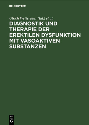 Buchcover Diagnostik und Therapie der erektilen Dysfunktion mit vasoaktiven Substanzen  | EAN 9783110121834 | ISBN 3-11-012183-2 | ISBN 978-3-11-012183-4