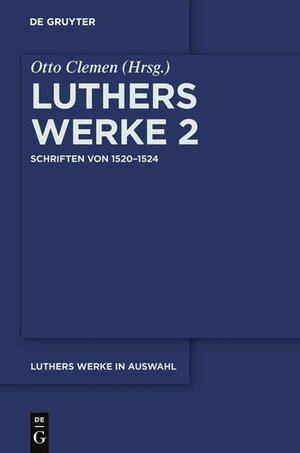 Buchcover Martin Luther: Luthers Werke in Auswahl / Schriften von 1520–1524 | Martin Luther | EAN 9783110122015 | ISBN 3-11-012201-4 | ISBN 978-3-11-012201-5