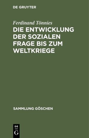 Die Entwicklung der sozialen Frage bis zum Weltkriege (Sammlung Goschen)