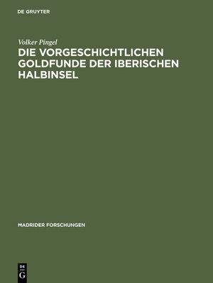 Buchcover Die vorgeschichtlichen Goldfunde der iberischen Halbinsel | Volker Pingel | EAN 9783110123371 | ISBN 3-11-012337-1 | ISBN 978-3-11-012337-1