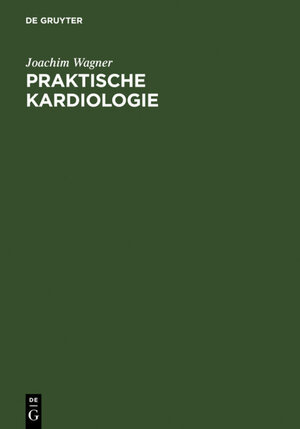 Buchcover Praktische Kardiologie | Joachim Wagner | EAN 9783110127218 | ISBN 3-11-012721-0 | ISBN 978-3-11-012721-8