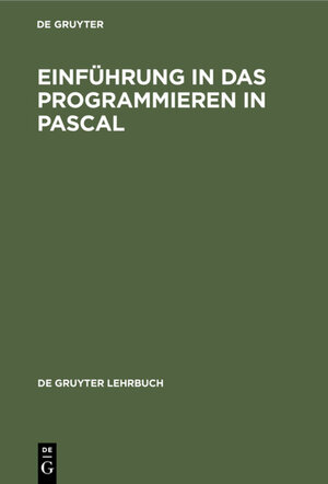 Buchcover Einführung in das Programmieren in PASCAL  | EAN 9783110127263 | ISBN 3-11-012726-1 | ISBN 978-3-11-012726-3