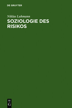 Buchcover Soziologie des Risikos | Niklas Luhmann | EAN 9783110129403 | ISBN 3-11-012940-X | ISBN 978-3-11-012940-3