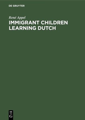 Buchcover Immigrant Children Learning Dutch | René Appel | EAN 9783110132724 | ISBN 3-11-013272-9 | ISBN 978-3-11-013272-4