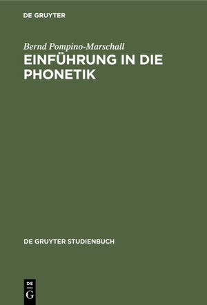 Buchcover Einführung in die Phonetik | Bernd Pompino-Marschall | EAN 9783110136869 | ISBN 3-11-013686-4 | ISBN 978-3-11-013686-9
