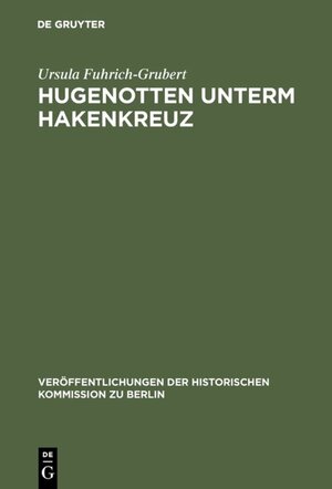 Buchcover Hugenotten unterm Hakenkreuz | Ursula Fuhrich-Grubert | EAN 9783110139808 | ISBN 3-11-013980-4 | ISBN 978-3-11-013980-8