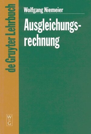 Buchcover Ausgleichungsrechnung | Wolfgang Niemeier | EAN 9783110140804 | ISBN 3-11-014080-2 | ISBN 978-3-11-014080-4