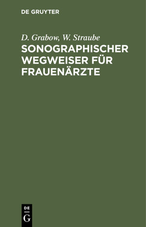 Buchcover Sonographischer Wegweiser für Frauenärzte | D. Grabow | EAN 9783110141597 | ISBN 3-11-014159-0 | ISBN 978-3-11-014159-7