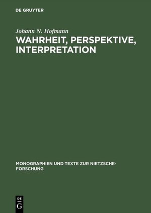 Buchcover Wahrheit, Perspektive, Interpretation | Johann N. Hofmann | EAN 9783110142235 | ISBN 3-11-014223-6 | ISBN 978-3-11-014223-5