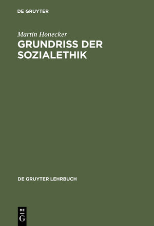 Buchcover Grundriß der Sozialethik | Martin Honecker | EAN 9783110144741 | ISBN 3-11-014474-3 | ISBN 978-3-11-014474-1