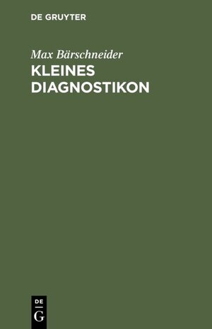 Buchcover Kleines Diagnostikon | Max Bärschneider | EAN 9783110146738 | ISBN 3-11-014673-8 | ISBN 978-3-11-014673-8