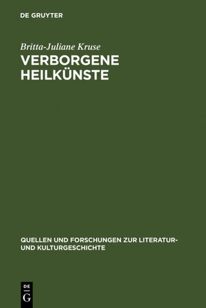 Buchcover Verborgene Heilkünste | Britta-Juliane Kruse | EAN 9783110147049 | ISBN 3-11-014704-1 | ISBN 978-3-11-014704-9