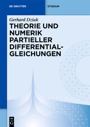 Buchcover Theorie und Numerik partieller Differentialgleichungen | Gerhard Dziuk | EAN 9783110148435 | ISBN 3-11-014843-9 | ISBN 978-3-11-014843-5