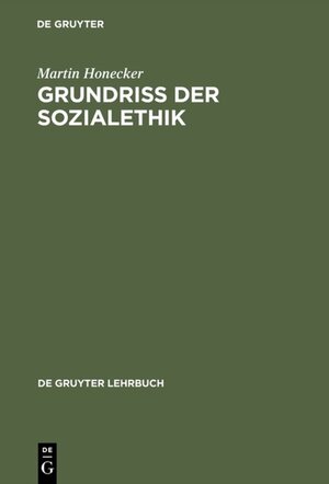 Buchcover Grundriss der Sozialethik | Martin Honecker | EAN 9783110148893 | ISBN 3-11-014889-7 | ISBN 978-3-11-014889-3