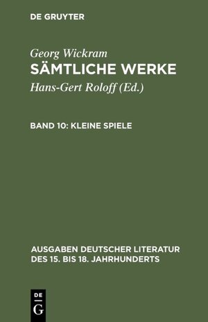 Buchcover Georg Wickram: Sämtliche Werke / Kleine Spiele | Georg Wickram | EAN 9783110150490 | ISBN 3-11-015049-2 | ISBN 978-3-11-015049-0