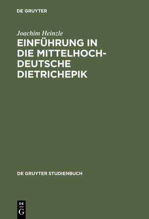 Einführung in die mittelhochdeutsche Dietrichepik (de Gruyter Studienbuch)