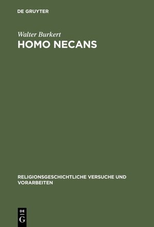 Buchcover Homo Necans | Walter Burkert | EAN 9783110150995 | ISBN 3-11-015099-9 | ISBN 978-3-11-015099-5
