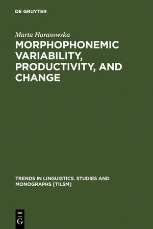 Buchcover Morphophonemic Variability, Productivity, and Change | Marta Harasowska | EAN 9783110157611 | ISBN 3-11-015761-6 | ISBN 978-3-11-015761-1