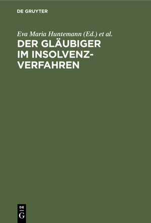 Buchcover Der Gläubiger im Insolvenzverfahren  | EAN 9783110157697 | ISBN 3-11-015769-1 | ISBN 978-3-11-015769-7