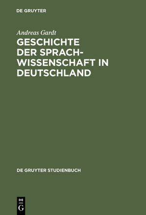 Buchcover Geschichte der Sprachwissenschaft in Deutschland | Andreas Gardt | EAN 9783110157895 | ISBN 3-11-015789-6 | ISBN 978-3-11-015789-5