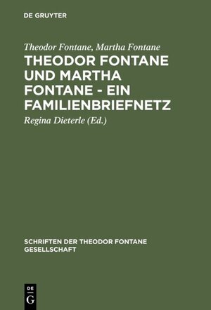 Theodor Fontane und Martha Fontane. Ein Familienbriefnetz (Schriften Der Theodor Fontane Gesellschaft)
