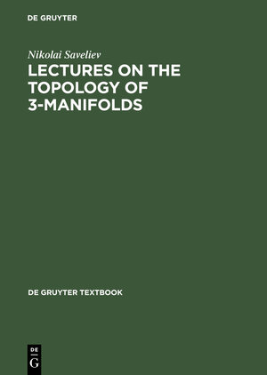 Buchcover Lectures on the Topology of 3-Manifolds | Nikolai Saveliev | EAN 9783110162721 | ISBN 3-11-016272-5 | ISBN 978-3-11-016272-1