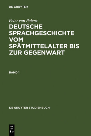 Buchcover Deutsche Sprachgeschichte vom Spätmittelalter bis zur Gegenwart | Peter von Polenz | EAN 9783110168020 | ISBN 3-11-016802-2 | ISBN 978-3-11-016802-0