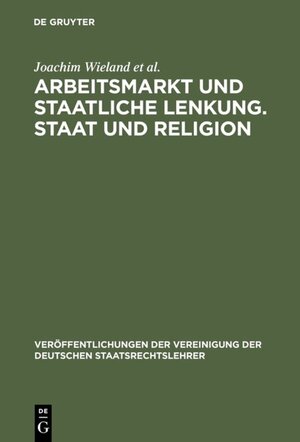 Buchcover Arbeitsmarkt und staatliche Lenkung. Staat und Religion | Joachim Wieland | EAN 9783110168990 | ISBN 3-11-016899-5 | ISBN 978-3-11-016899-0