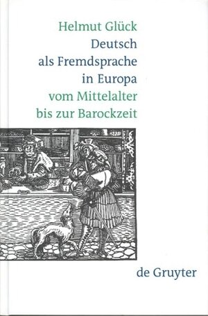 Deutsch als Fremdsprache in Europa. Vom Mittelalter bis zur Barockzeit