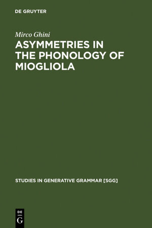 Buchcover Asymmetries in the Phonology of Miogliola | Mirco Ghini | EAN 9783110170900 | ISBN 3-11-017090-6 | ISBN 978-3-11-017090-0