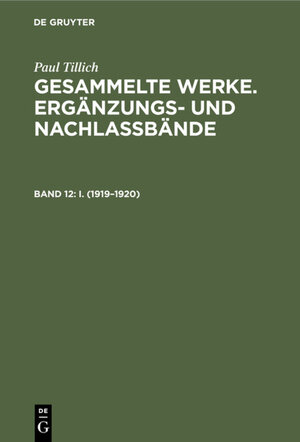 Buchcover Paul Tillich: Gesammelte Werke. Ergänzungs- und Nachlaßbände. Berliner Vorlesungen / I. (1919–1920) | Paul Tillich | EAN 9783110170917 | ISBN 3-11-017091-4 | ISBN 978-3-11-017091-7