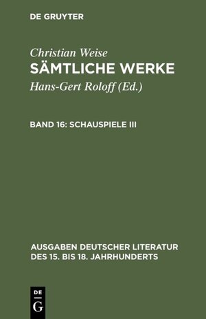 Buchcover Christian Weise: Sämtliche Werke / Schauspiele III  | EAN 9783110172256 | ISBN 3-11-017225-9 | ISBN 978-3-11-017225-6