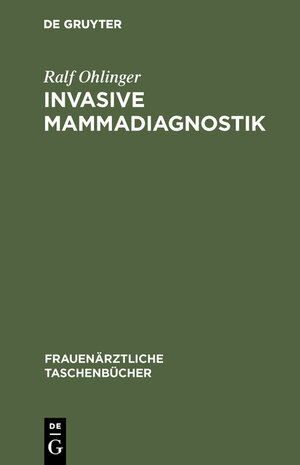 Buchcover Invasive Mammadiagnostik | Ralf Ohlinger | EAN 9783110172744 | ISBN 3-11-017274-7 | ISBN 978-3-11-017274-4