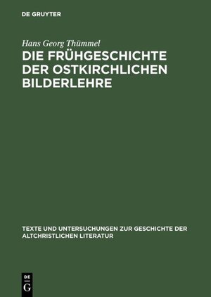 Buchcover Die Frühgeschichte der ostkirchlichen Bilderlehre | Hans Georg Thümmel | EAN 9783110173338 | ISBN 3-11-017333-6 | ISBN 978-3-11-017333-8