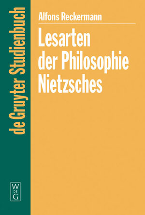 Buchcover Lesarten der Philosophie Nietzsches | Alfons Reckermann | EAN 9783110174519 | ISBN 3-11-017451-0 | ISBN 978-3-11-017451-9