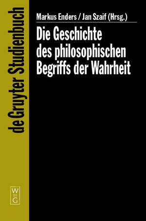 Buchcover Die Geschichte des philosophischen Begriffs der Wahrheit  | EAN 9783110177541 | ISBN 3-11-017754-4 | ISBN 978-3-11-017754-1