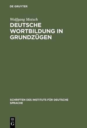 Deutsche Wortbildung in Grundzügen (Schriften Des Instituts Fur Deutsche Sprache 8)