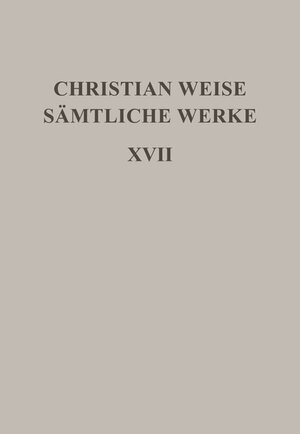 Buchcover Christian Weise: Sämtliche Werke / Romane I | Christian Weise | EAN 9783110180824 | ISBN 3-11-018082-0 | ISBN 978-3-11-018082-4