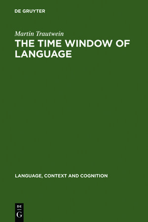 Buchcover The Time Window of Language | Martin Trautwein | EAN 9783110182132 | ISBN 3-11-018213-0 | ISBN 978-3-11-018213-2