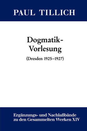 Buchcover Paul Tillich: Gesammelte Werke. Ergänzungs- und Nachlaßbände / Dogmatik-Vorlesung  | EAN 9783110183535 | ISBN 3-11-018353-6 | ISBN 978-3-11-018353-5