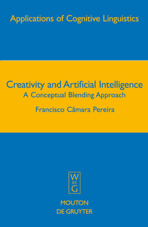 Buchcover Creativity and Artificial Intelligence | Francisco Câmara Pereira | EAN 9783110186093 | ISBN 3-11-018609-8 | ISBN 978-3-11-018609-3