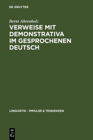 Buchcover Verweise mit Demonstrativa im gesprochenen Deutsch | Bernt Ahrenholz | EAN 9783110189292 | ISBN 3-11-018929-1 | ISBN 978-3-11-018929-2
