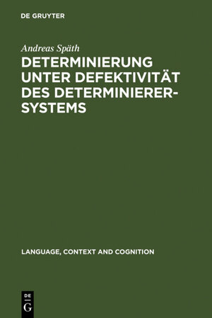 Buchcover Determinierung unter Defektivität des Determinierersystems | Andreas Späth | EAN 9783110190250 | ISBN 3-11-019025-7 | ISBN 978-3-11-019025-0