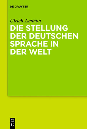 Buchcover Die Stellung der deutschen Sprache in der Welt | Ulrich Ammon | EAN 9783110192988 | ISBN 3-11-019298-5 | ISBN 978-3-11-019298-8