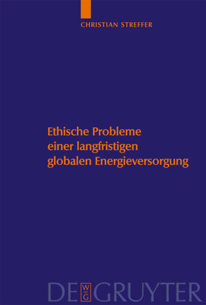 Buchcover Ethische Probleme einer langfristigen globalen Energieversorgung | Christian Streffer | EAN 9783110193725 | ISBN 3-11-019372-8 | ISBN 978-3-11-019372-5
