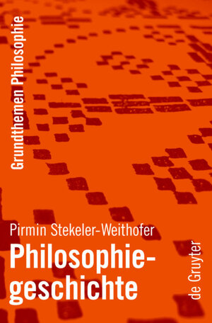 Buchcover Philosophiegeschichte | Pirmin Stekeler-Weithofer | EAN 9783110193992 | ISBN 3-11-019399-X | ISBN 978-3-11-019399-2