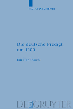 Buchcover Die deutsche Predigt um 1200 | Regina D. Schiewer | EAN 9783110194708 | ISBN 3-11-019470-8 | ISBN 978-3-11-019470-8